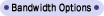 Bandwidth Options